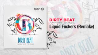 Dirty Beat - Liquid Fuckers Remake