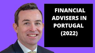 Financial advisers in Portugal - how to choose an adviser (2022)