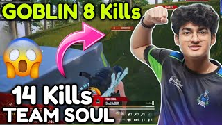 🇮🇳Goblin on FIRE 🔥 14 Kills TEAM SOUL | Goblin Solo 8 Kills | Skeety