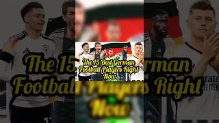 The 15 Best German Football Players Right Now | The Best German Footballers Currently #football