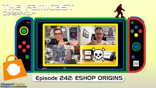 The Famicast 242 - ESHOP ORIGINS