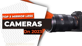 Best Mirrorless Cameras 2023 | Top 5 Latest | Affordable