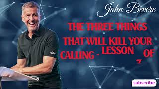 Podcast John Bevere | The Three Things That Will Kill Your Calling   Lesson 7 of Called Course