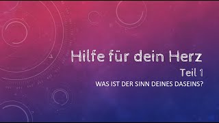 Was ist der Sinn deines Lebens? I Hilfe für dein Herz I Teil 1 I Thomas Lange