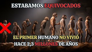 El primer humano vivió medio millón de años antes de lo que creíamos