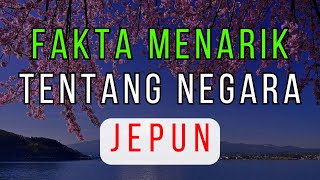 #19 | Fakta yang Menarik dan Jarang Diketahui tentang Negara Jepun