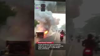 kebakaran mobil pick up di Traffic Light Cengkareng menuju arah Jl. Daan Mogot, #breakingnews