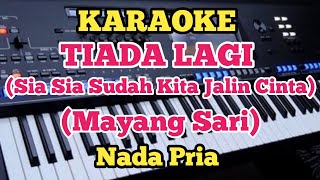 TIADA LAGI (Karaoke) - Mayang Sari - Nada Pria