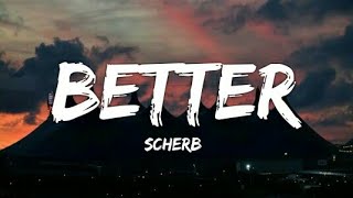 Scherb - Better (Lyrics - Lyrical Video)