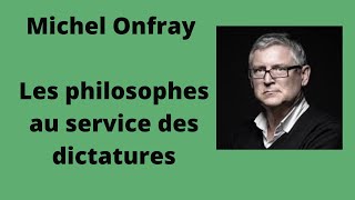 Les philosophes au service des dictatures - Michel Onfray ( Conférence )