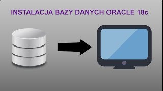 Administracja baz danych 3: Jak zainstalowac baze danych oracle 18c xe?