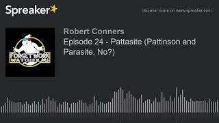 Episode 24 - Pattasite (Pattinson and Parasite, No?)