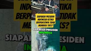 Siapakah presiden Indonesia ketika berpidatonya tidak memakai teks? #shorts #feedshorts