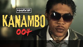 KANAMBO 004 (2002 - 2019 Pt 1 VYBZ KARTEL)