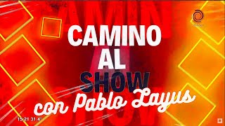 Camino al Show - 11-02-2023 - Con Cami Homs