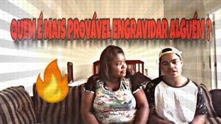 QUEM É MAIS PROVÁVEL COM MINHA MÃE!!!!!!