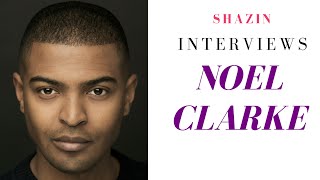 NOEL CLARKE INTERVIEW