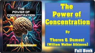 The Power of Concentration | Full Audio Book