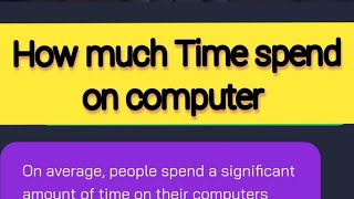 How much Time spend On computer. #shorts #computer #earn