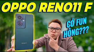 OPPO RENO11 F 5G: SMARTPHONE CHO GENZ, GIÁ RẺ MÀ PHẢI "FUN"!??