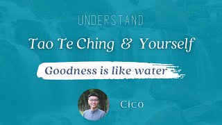 Goodness is like water | Understanding Tao Te Ching is understanding oneself | Laozi, Lao Tzu