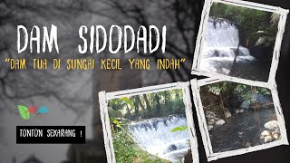 Dam SidoDadi “Dam Tua di Sungai Kecil yang  Indah”