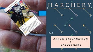 HArchery Ep 3: Arrow Explanation + Archery Callus Care