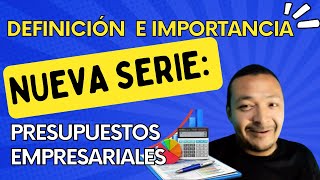 Qué son los PRESUPUESTOS  y cuál es su importancia SERIE: PRESUPUESTOS EMPRESARIALES II EPISODIO 1