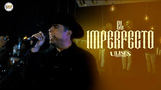 Ulises Quintero  - El Imperfecto