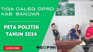 Teliti lagi! Peta Politik 2024 - Tiga CALEG DPRD Kab. Banjar Part 1 l #Ngopini 5