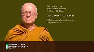 Dhamma Talk by Tan Ajahn Thanissaro on 12 Dec 2023