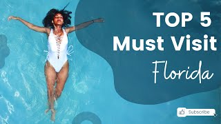 Top 5 Must Visit Spots in Sunny Florida (Must Visit)