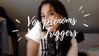 ASMR : VOS prénoms + VOS triggers  PART 2