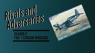 Rivals and Adversaries S2- F4U-1 Corsair Birdcage [Part 2]