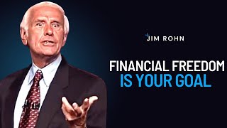 Why Financial Freedom Should Be Your Goal - Jim Rohn Powerful Motivational Speech