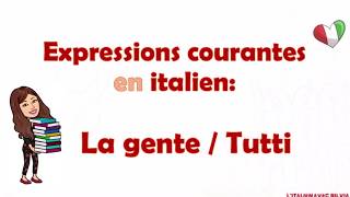 Traduction de "tout le monde" en italien  (Lezione 35)