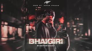 Shotgun Shaggy | Bhaigiri | Official Audio | Prod By Sagar Prasad