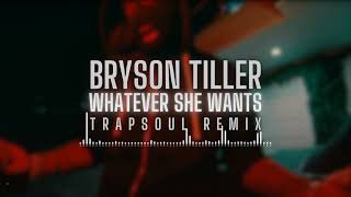 Bryson Tiller - Whatever She Wants (Trapsoul Remix)