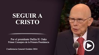 Seguir a Cristo - Dallin H. Oaks