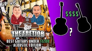 The FretJob Episode #6 Best Guitars Under $1200 Acoustic Edition