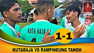 KUTARAJA PHP RAMPINEUNG TANOH 1-1 BABAK PEREMPAT FINAL BARSELA CUP-II 2022