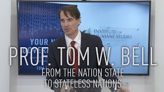 Your Next Government? From the Nation State to Stateless Nations | Prof. Tom W. Bell