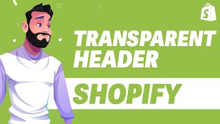 How To Make A Transparent Header In Shopify UPDATE 2024