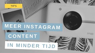 Hoe meer Instagram content maken in minder tijd: 3 Tips