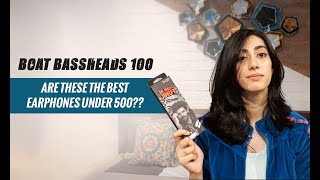 boAt Bassheads 100 Unboxing & Review | Best Earphones Under Rs 500 | Is It Worth It?