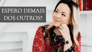 COMO ESPERAR MENOS DAS PESSOAS? // Zoe Lilly