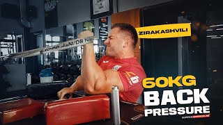 Irakli Zirakashvili - 60KG BACK PRESSURE!