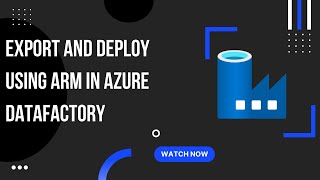 Export and Deploy using ARM in Azure Datafactory