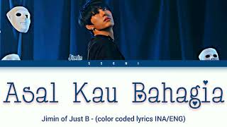 [Cover] Jimin of Just B - "Asal Kau Bahagia" (orig. by Armada) [color coded lyrics INA/ENG]