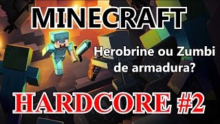 Herobrine ou Zumbi de armadura? - MINECRAFT HARDCORE #2